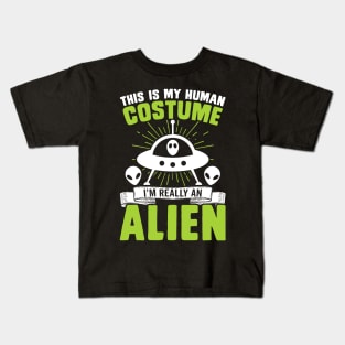 This is my human costume, I'm really an alien Kids T-Shirt